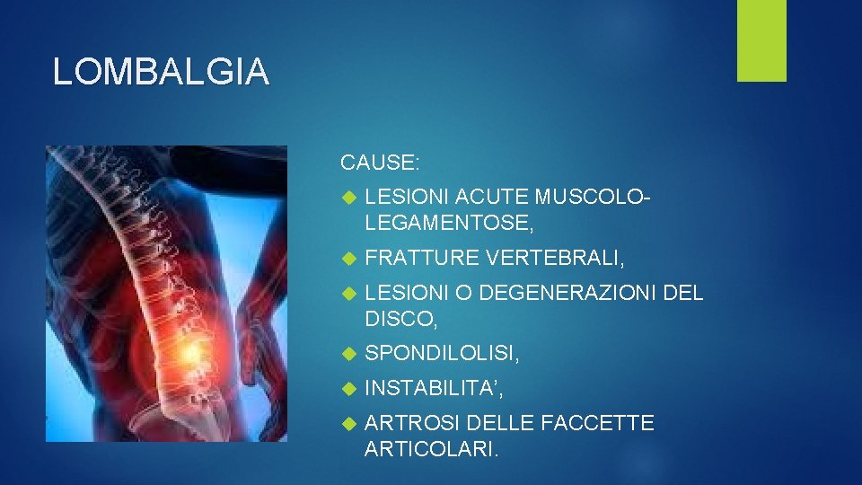 LOMBALGIA CAUSE: LESIONI ACUTE MUSCOLOLEGAMENTOSE, FRATTURE VERTEBRALI, LESIONI O DEGENERAZIONI DEL DISCO, SPONDILOLISI, INSTABILITA’,