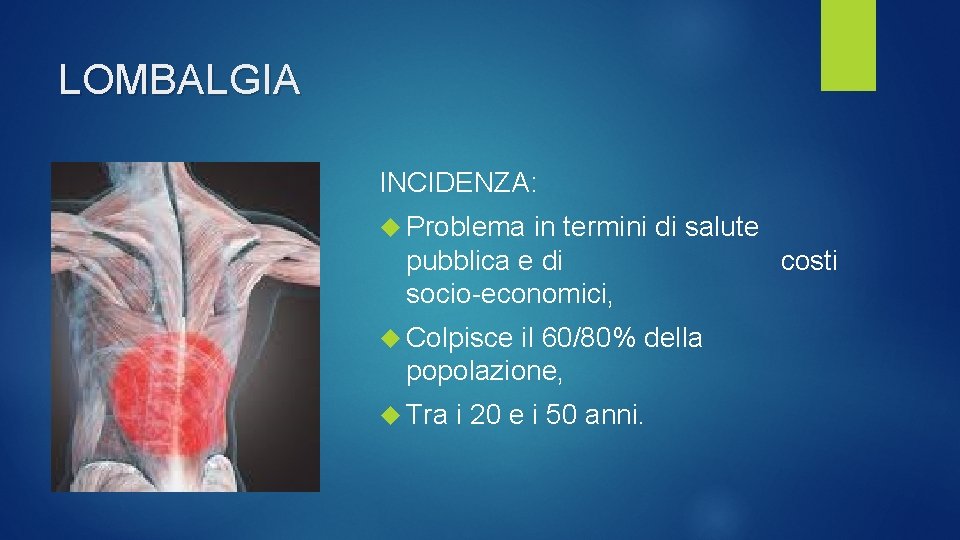 LOMBALGIA INCIDENZA: Problema in termini di salute pubblica e di costi socio-economici, Colpisce il