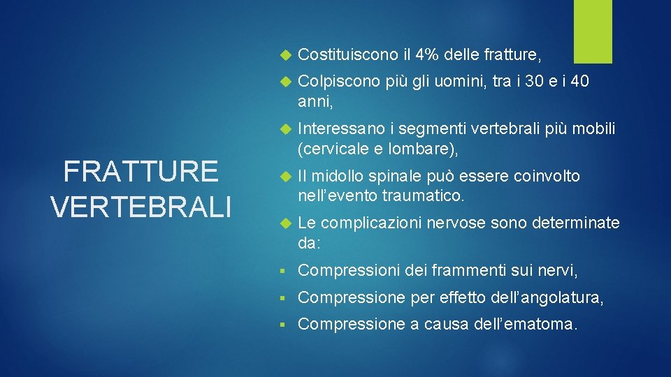 FRATTURE VERTEBRALI Costituiscono il 4% delle fratture, Colpiscono più gli uomini, tra i 30