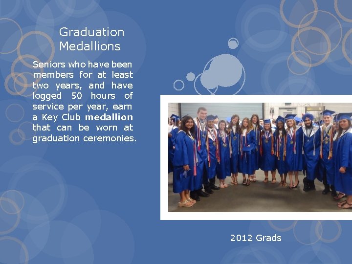 Graduation Medallions Seniors who have been members for at least two years, and have