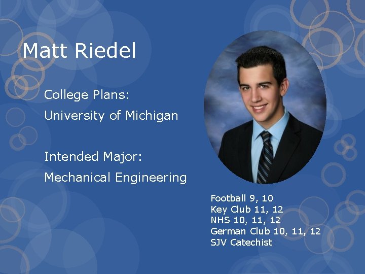 Matt Riedel College Plans: University of Michigan Intended Major: Mechanical Engineering Football 9, 10