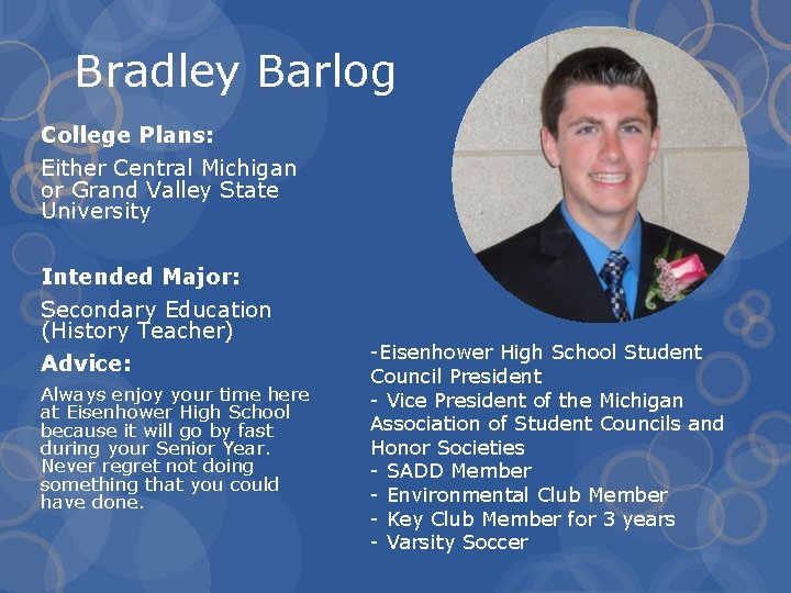 Bradley Barlog College Plans: Either Central Michigan or Grand Valley State University Intended Major: