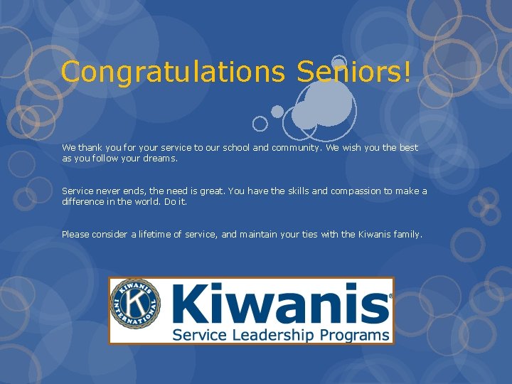 Congratulations Seniors! We thank you for your service to our school and community. We