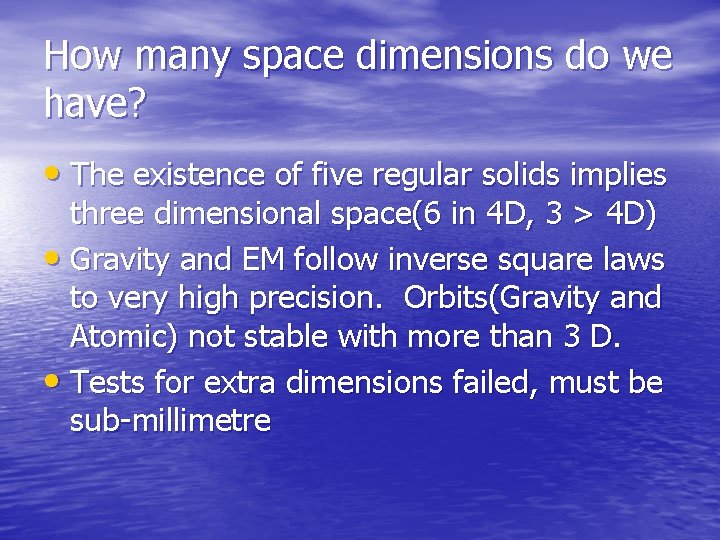 How many space dimensions do we have? • The existence of five regular solids