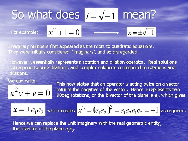 So what does mean? For example: Imaginary numbers first appeared as the roots to
