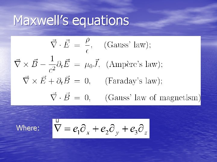 Maxwell’s equations Where: 