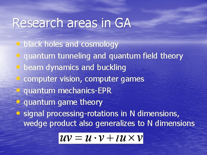 Research areas in GA • • black holes and cosmology quantum tunneling and quantum