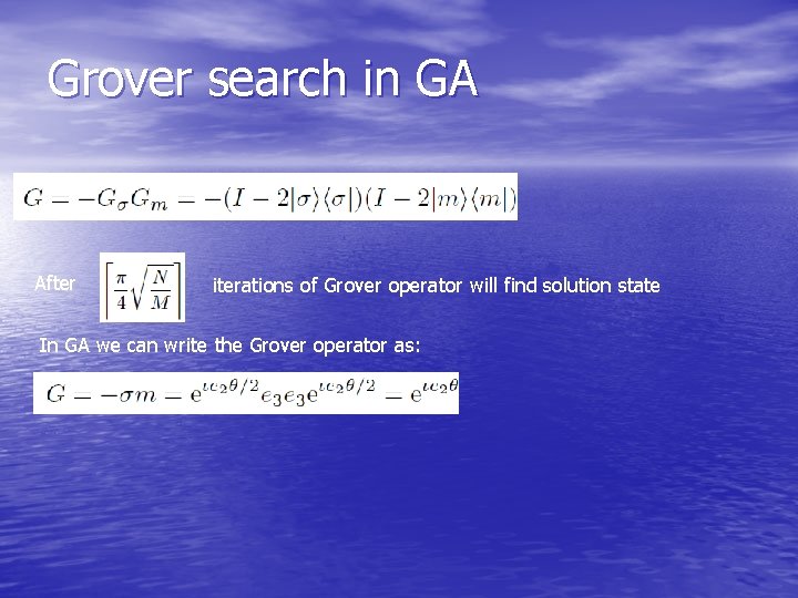 Grover search in GA After iterations of Grover operator will find solution state In