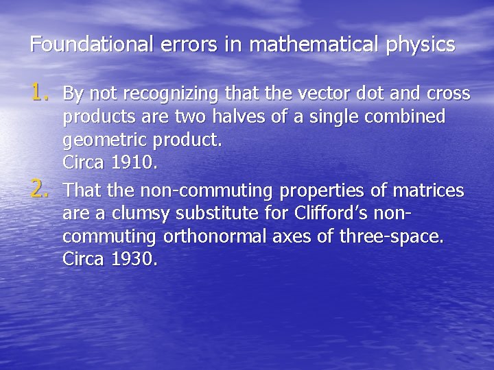 Foundational errors in mathematical physics 1. By not recognizing that the vector dot and