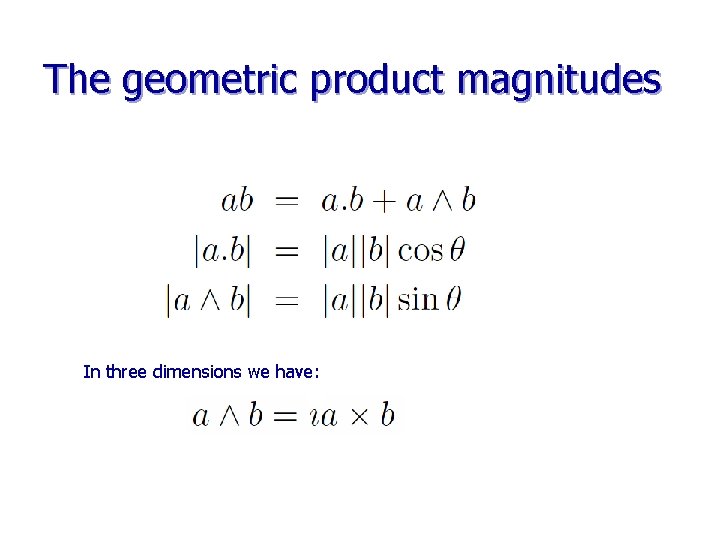 The geometric product magnitudes In three dimensions we have: 