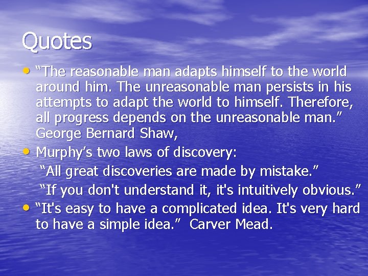 Quotes • “The reasonable man adapts himself to the world • • around him.