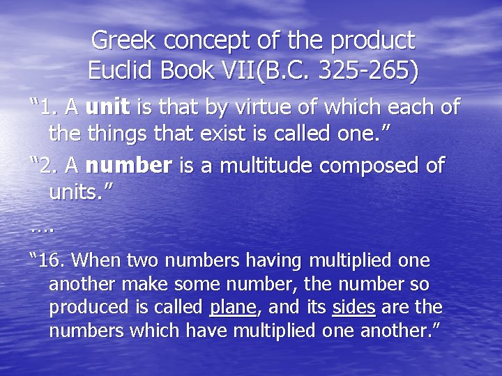 Greek concept of the product Euclid Book VII(B. C. 325 -265) “ 1. A