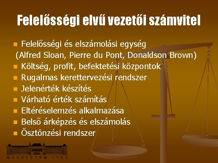 Felelősségi elvű vezetői számvitel Felelősségi és elszámolási egység (Alfred Sloan, Pierre du Pont, Donaldson