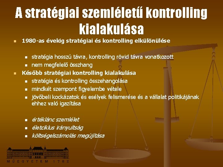 A stratégiai szemléletű kontrolling kialakulása n 1980 -as évekig stratégiai és kontrolling elkülönülése stratégia