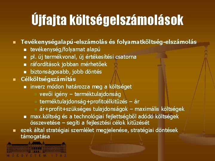 Újfajta költségelszámolások n n n Tevékenységalapú-elszámolás és folyamatköltség-elszámolás n tevékenység/folyamat alapú n pl. új