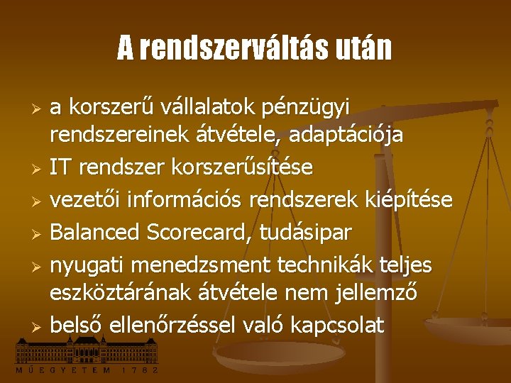 A rendszerváltás után a korszerű vállalatok pénzügyi rendszereinek átvétele, adaptációja Ø IT rendszer korszerűsítése