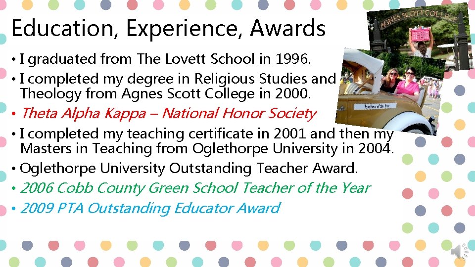 Education, Experience, Awards • I graduated from The Lovett School in 1996. • I