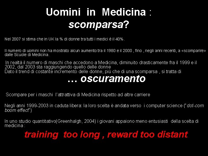 Uomini in Medicina : scomparsa? Nel 2007 si stima che in UK la %