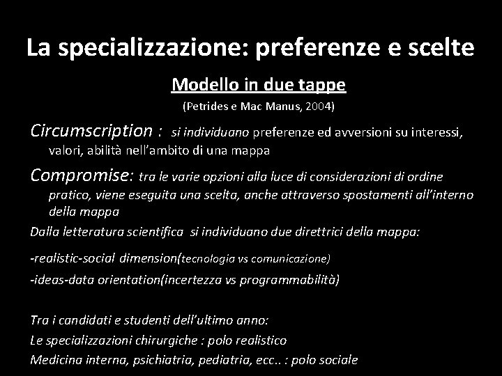 La specializzazione: preferenze e scelte Modello in due tappe (Petrides e Mac Manus, 2004)