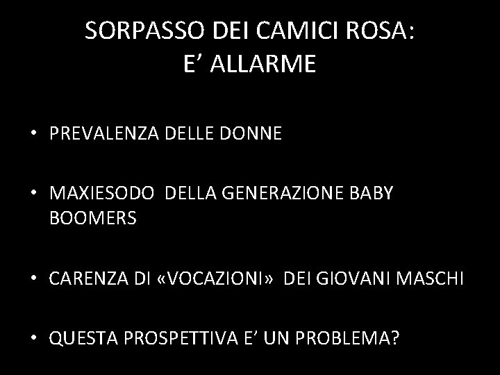 SORPASSO DEI CAMICI ROSA: E’ ALLARME • PREVALENZA DELLE DONNE • MAXIESODO DELLA GENERAZIONE