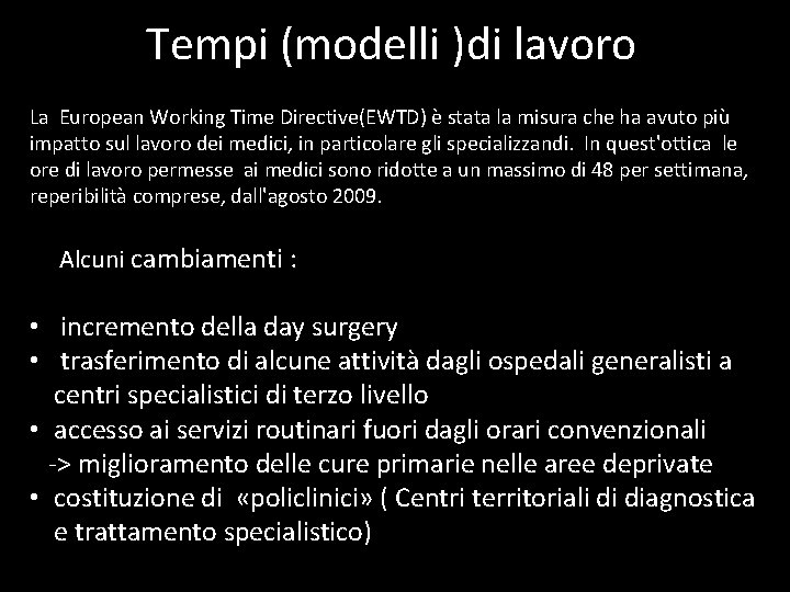 Tempi (modelli )di lavoro La European Working Time Directive(EWTD) è stata la misura che