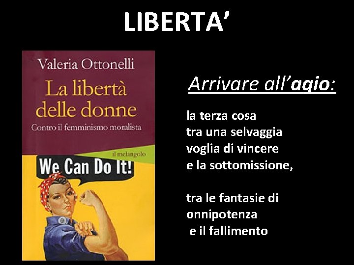 LIBERTA’ Arrivare all’agio: la terza cosa tra una selvaggia voglia di vincere e la