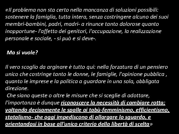  «Il problema non sta certo nella mancanza di soluzioni possibili: sostenere la famiglia,