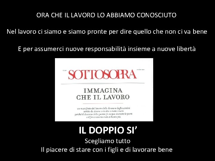 ORA CHE IL LAVORO LO ABBIAMO CONOSCIUTO Nel lavoro ci siamo e siamo pronte