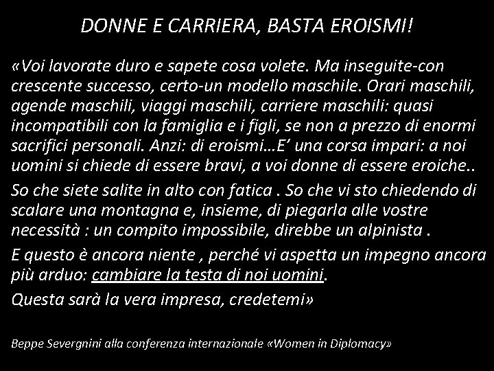 DONNE E CARRIERA, BASTA EROISMI! «Voi lavorate duro e sapete cosa volete. Ma inseguite-con