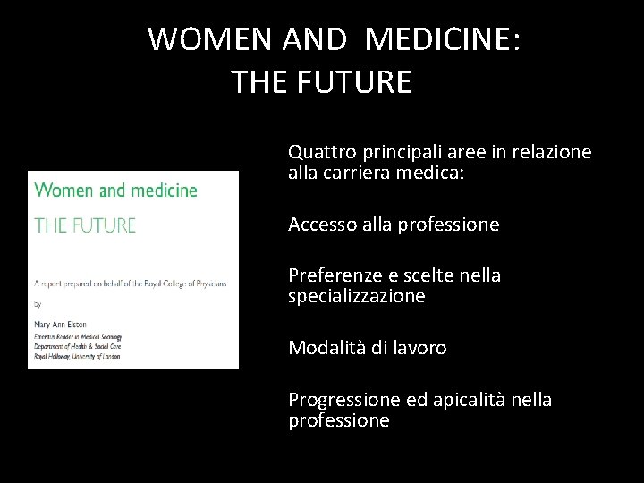  WOMEN AND MEDICINE: THE FUTURE Quattro principali aree in relazione alla carriera medica: