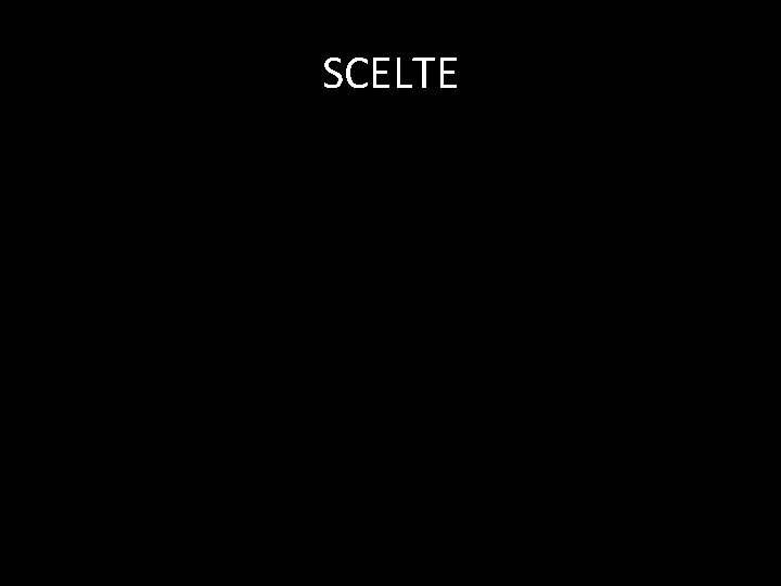 SCELTE 