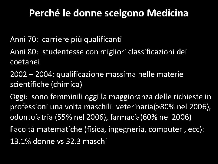 Perché le donne scelgono Medicina Anni 70: carriere più qualificanti Anni 80: studentesse con