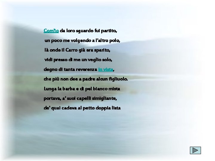 Com'io da loro sguardo fui partito, un poco me volgendo a l'altro polo, là Com'io da loro sguardo fui partito, un poco me volgendo a l'altro polo, là