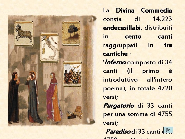 La Divina Commedia consta di 14. 223 endecasillabi, distribuiti in cento canti raggruppati in La Divina Commedia consta di 14. 223 endecasillabi, distribuiti in cento canti raggruppati in