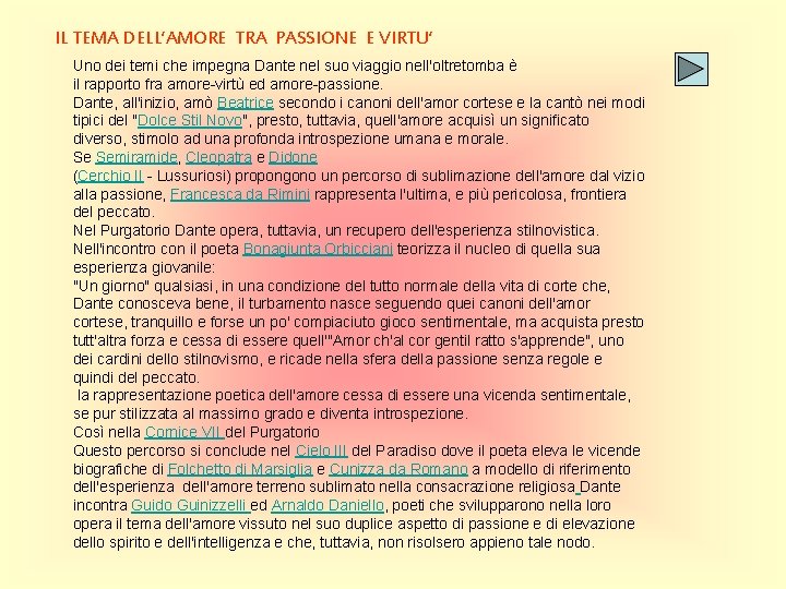 IL TEMA DELL’AMORE TRA PASSIONE E VIRTU’ Uno dei temi che impegna Dante nel