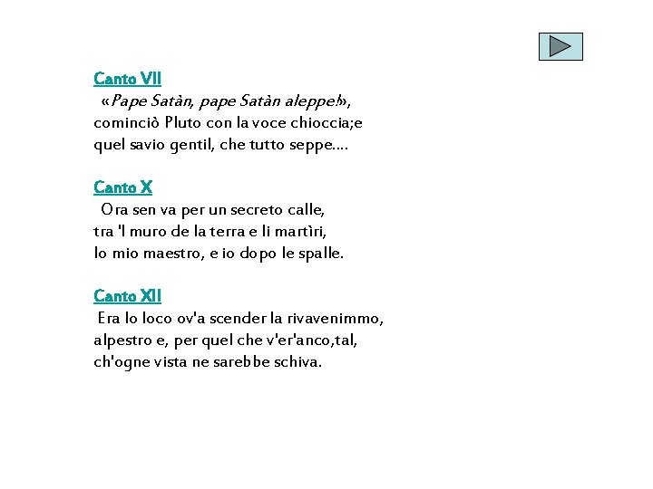 Canto VII «Pape Satàn, pape Satàn aleppe!» , cominciò Pluto con la voce chioccia;