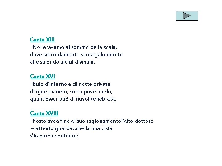 Canto XIII Noi eravamo al sommo de la scala, dove secondamente si risegalo monte Canto XIII Noi eravamo al sommo de la scala, dove secondamente si risegalo monte