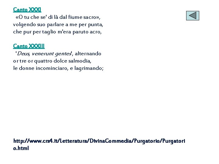 Canto XXXI «O tu che se' di là dal fiume sacro» , volgendo suo