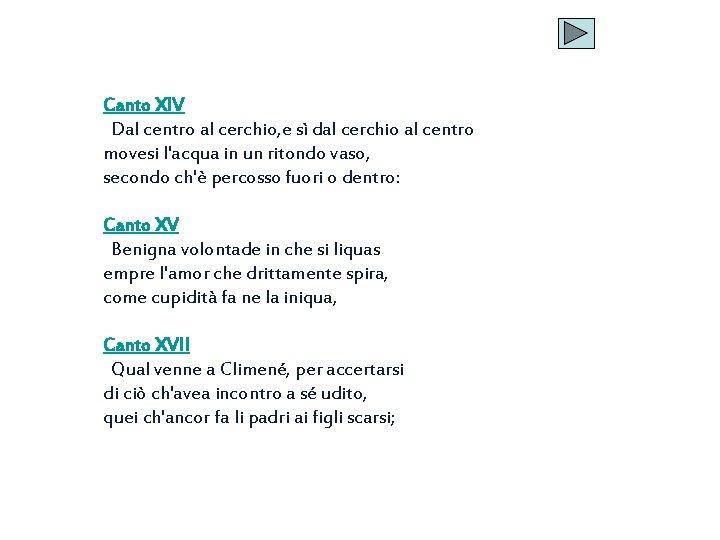 Canto XIV Dal centro al cerchio, e sì dal cerchio al centro movesi l'acqua Canto XIV Dal centro al cerchio, e sì dal cerchio al centro movesi l'acqua