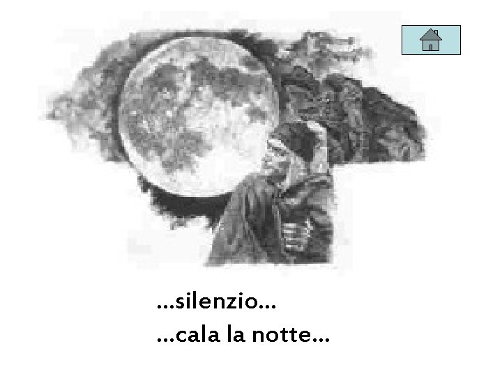 . . . silenzio. . . cala la notte… . . . silenzio. . . cala la notte…