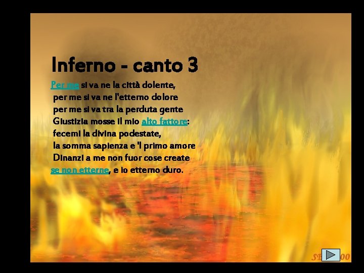 Inferno - canto 3 Per me si va ne la città dolente, per me Inferno - canto 3 Per me si va ne la città dolente, per me