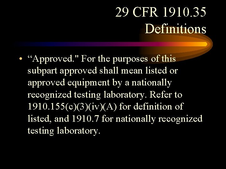 29 CFR 1910. 35 Definitions • “Approved. " For the purposes of this subpart