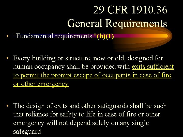 29 CFR 1910. 36 General Requirements • "Fundamental requirements. "(b)(1) • Every building or 29 CFR 1910. 36 General Requirements • "Fundamental requirements. "(b)(1) • Every building or