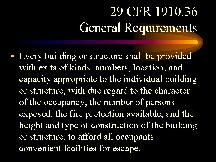 29 CFR 1910. 36 General Requirements • Every building or structure shall be provided