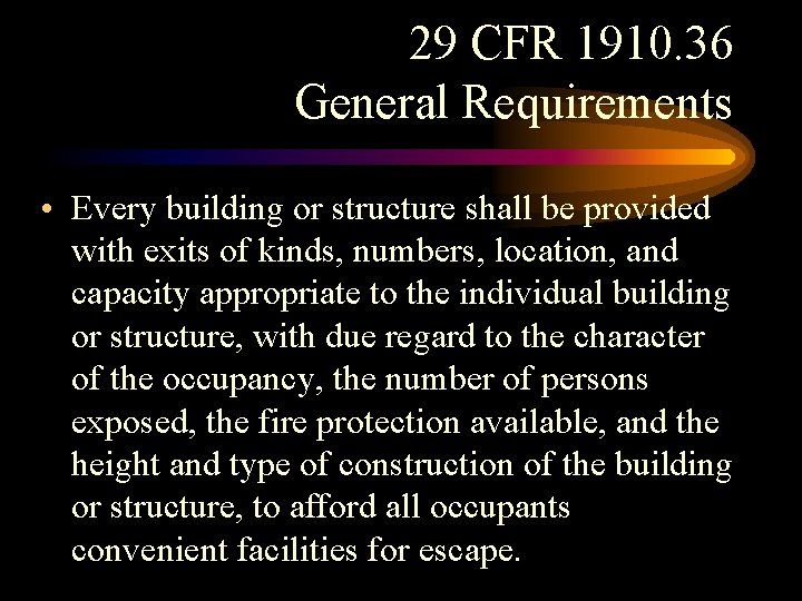 29 CFR 1910. 36 General Requirements • Every building or structure shall be provided 29 CFR 1910. 36 General Requirements • Every building or structure shall be provided