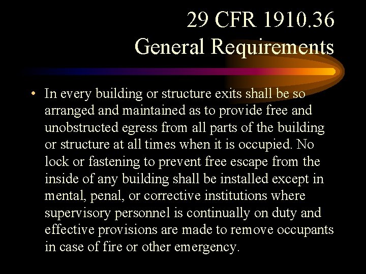 29 CFR 1910. 36 General Requirements • In every building or structure exits shall
