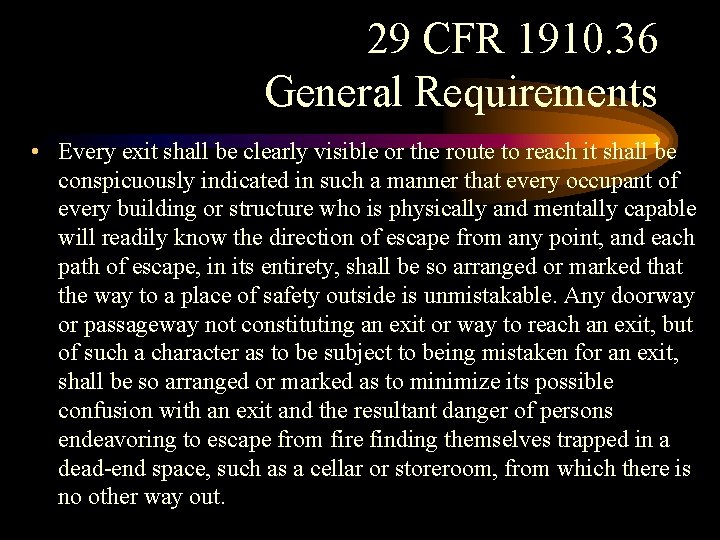 29 CFR 1910. 36 General Requirements • Every exit shall be clearly visible or