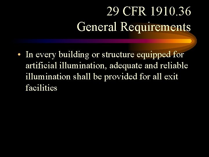 29 CFR 1910. 36 General Requirements • In every building or structure equipped for
