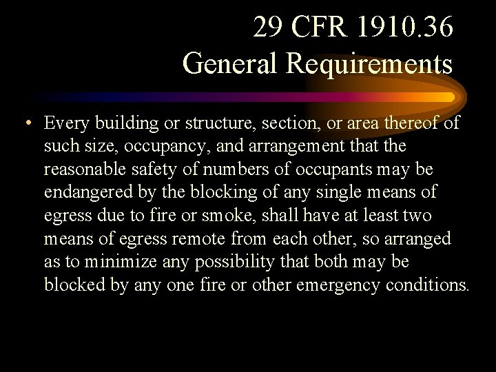 29 CFR 1910. 36 General Requirements • Every building or structure, section, or area