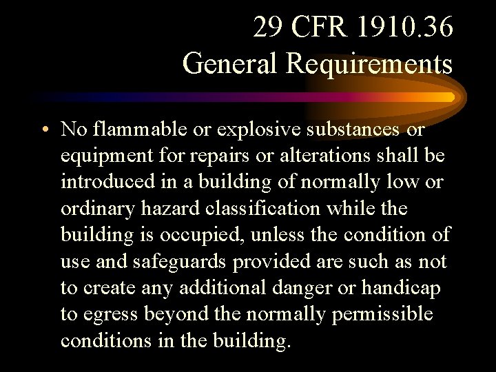 29 CFR 1910. 36 General Requirements • No flammable or explosive substances or equipment 29 CFR 1910. 36 General Requirements • No flammable or explosive substances or equipment